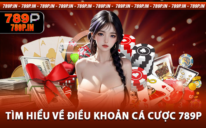 Điều Khoản Cá Cược 789P