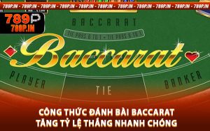 Công Thức Đánh Bài Baccarat - Tăng Tỷ Lệ Thắng Nhanh Chóng