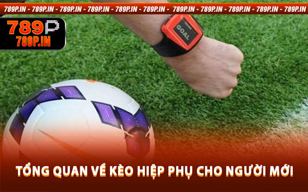 Tổng Quan Về Kèo Hiệp Phụ Cho Người Mới