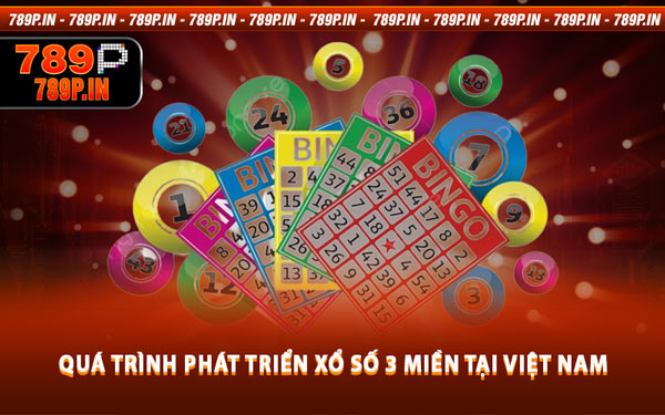 Quá Trình Phát Triển Xổ Số 3 Miền Tại Việt Nam